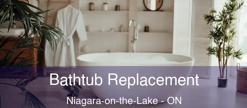 Bathtub Replacement Niagara-on-the-Lake - ON