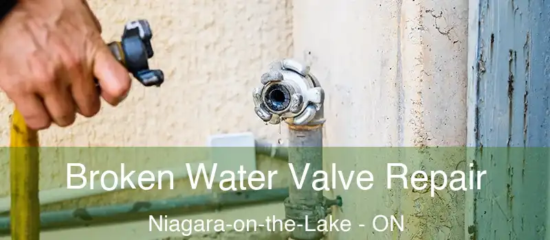  Broken Water Valve Repair Niagara-on-the-Lake - ON