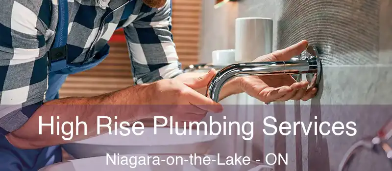 High Rise Plumbing Services Niagara-on-the-Lake - ON