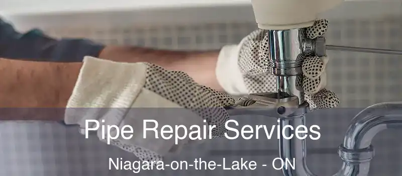  Pipe Repair Services Niagara-on-the-Lake - ON