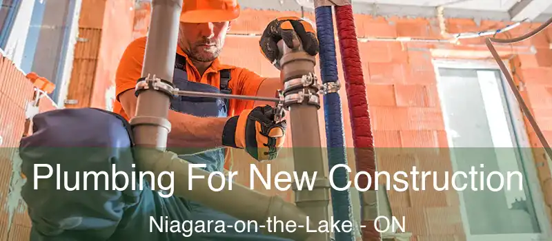 Plumbing For New Construction Niagara-on-the-Lake - ON