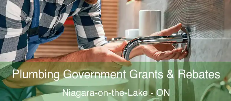  Plumbing Government Grants & Rebates Niagara-on-the-Lake - ON