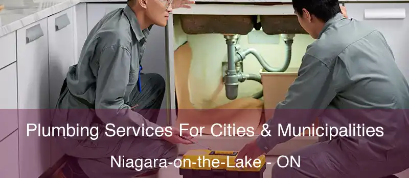  Plumbing Services For Cities & Municipalities Niagara-on-the-Lake - ON
