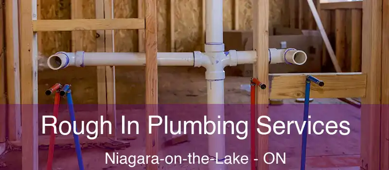  Rough In Plumbing Services Niagara-on-the-Lake - ON